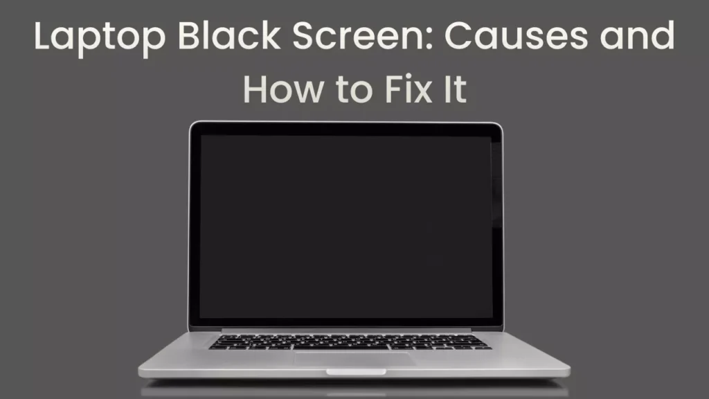 Laptop with a black screen on a gray background. Text above reads: "Laptop Black Screen: Causes and How to Fix It," indicating a troubleshooting guide.