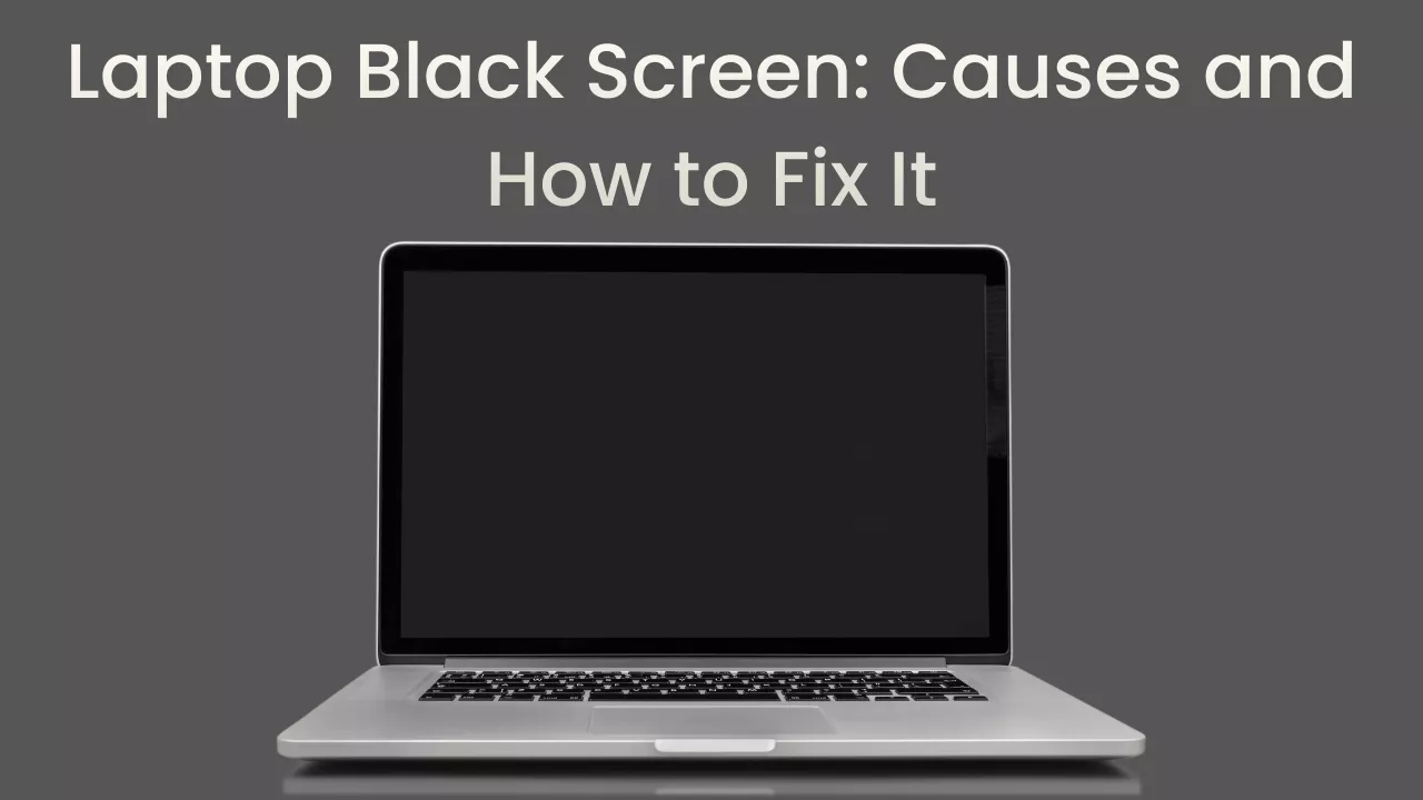Laptop Black Screen Issues Solved: Expert Tips for Any Laptop