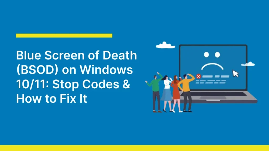 Thumbnail featuring the text ‘Blue Screen of Death (BSOD) on Windows 10/11: Stop Codes & How to Fix It’ alongside an illustration of a laptop displaying a sad-face error screen with people standing beside it.