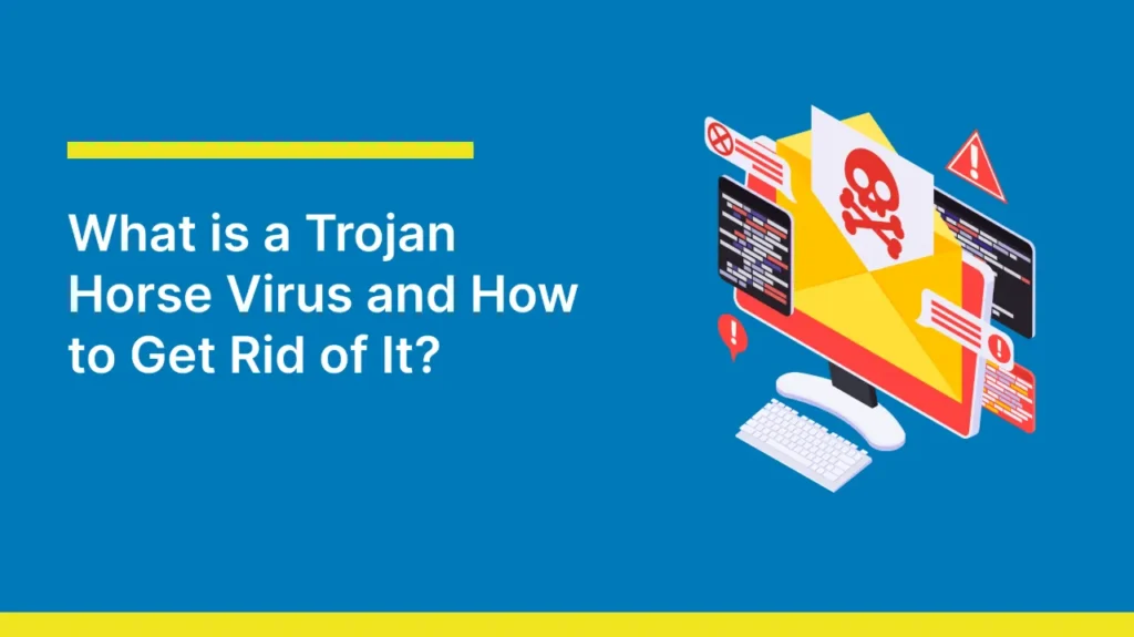 A graphic about Trojan horse viruses featuring an isometric illustration of a computer monitor under attack. A yellow envelope on the screen reveals a red skull and crossbones. Surrounding the computer are various red warning signs, exclamation marks, and windows of malicious code. On the left, the text reads 'What is a Trojan Horse Virus and How to Get Rid of It?' against a blue background.